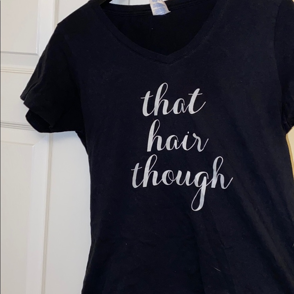 That hair though graphic tee